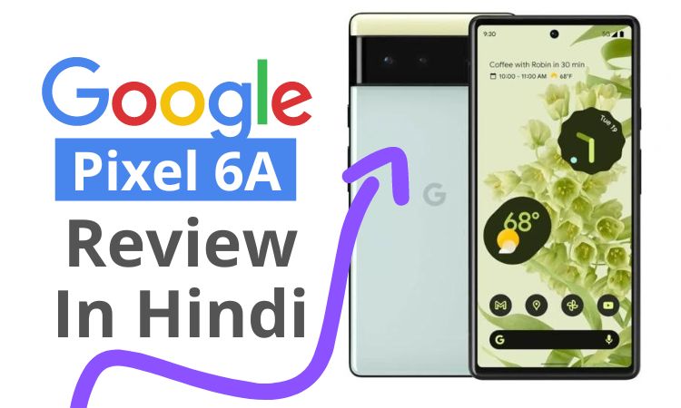 Google Pixel 6A Review In Hindi